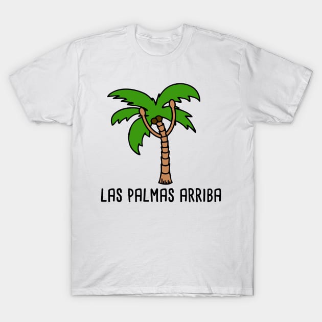 Las Palmas Arriba Spanish Pun T-Shirt by Soncamrisas